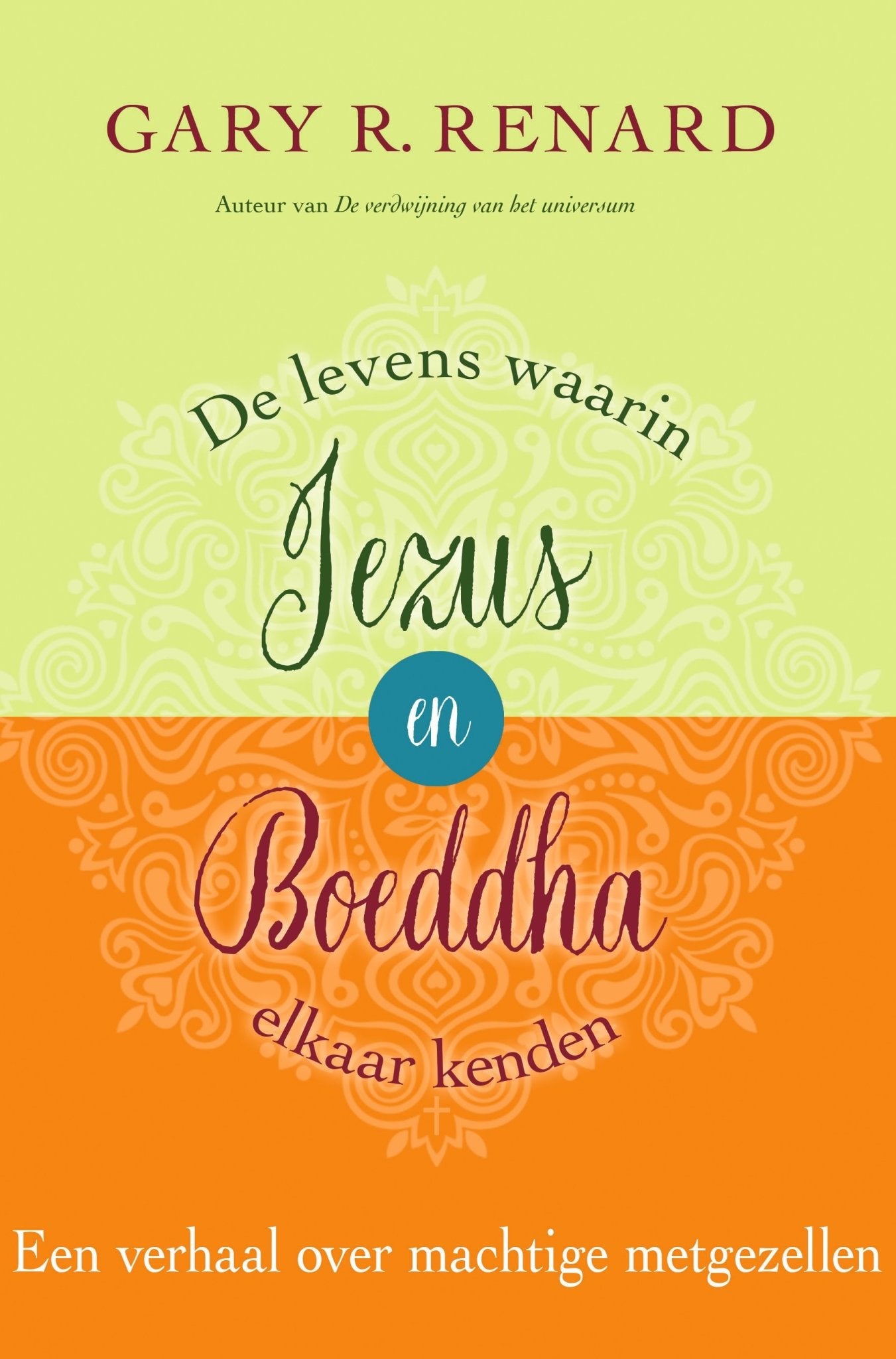 Boek: De levens waarin Jezus en Boeddha elkaar kenden - Gary R. Renard - Damplein 9 SKI & Fashion